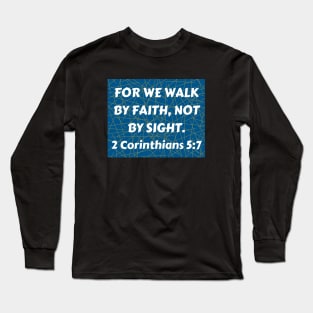 Bible Verse 2 Corinthians 5:7 Long Sleeve T-Shirt